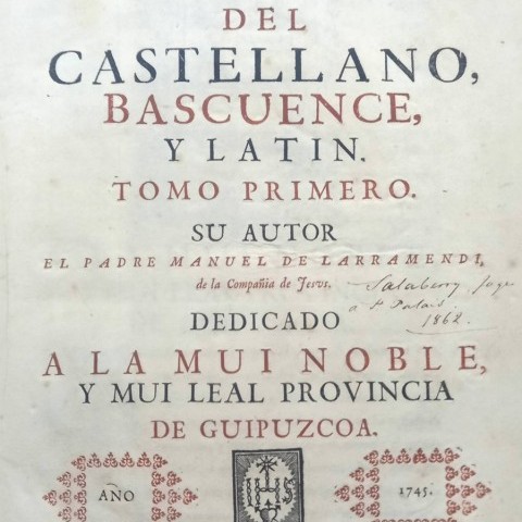 Manuel de Larramendi (1690-1766) Diccionario trilingue castellano, bascuence y latin. 1745 © Musée Basque et de l’histoire de Bayonne -Baionako Euskal Museoa